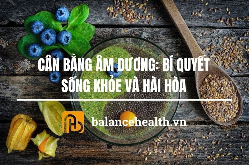 Cân Bằng Âm Dương: Bí Quyết Sống Khỏe và Hài Hòa