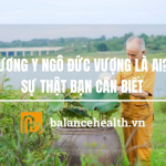 Lương Y Ngô Đức Vượng Là Ai? 5 Sự Thật Bạn Cần Biết