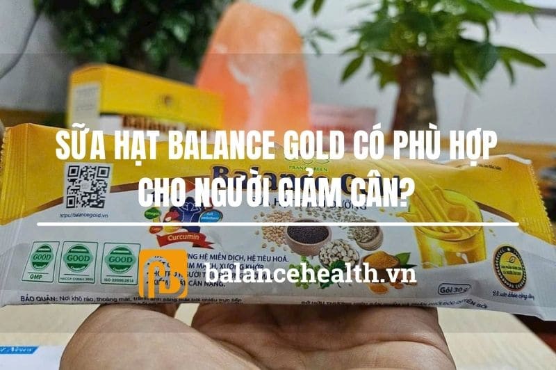 Sữa Hạt Balance Gold Có Phù Hợp Cho Người Giảm Cân? 1
